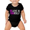 Believe In Yourself Be You Baby Onesie