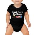 Funny July 4Th Just Here To Bang Tshirt V2 Baby Onesie