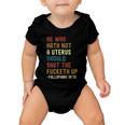 He Who Hath Not A Uterus Should Shut The Fucketh Up Baby Onesie