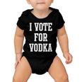 I Vote For Vodka Baby Onesie