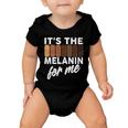 Its The Melanin For Me Skin Tones Tshirt Baby Onesie