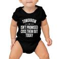 Tomorrow Isnt Promised Cuss Them Out Today Funny Cool Gift Baby Onesie