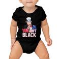 You Aint Black American 4Th Of July Uncle Joe Biden Funny Baby Onesie