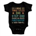 Firefighter Funny Firefighter Fathers Day Have Three Titles Dad Stepdad Baby Onesie