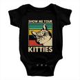 Cat Show Me Your Kitties Funny Cats Lover Vintage Baby Onesie