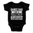 Dance Dad Like A Dance Mom But Cooler And With Less Hair Baby Onesie