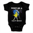 Dont Be A Salty Bitch Baby Onesie