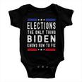 Elections The Only Thing Biden Knows How To Fix Tshirt Baby Onesie