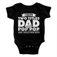 I Have Two Titles Dad And Pop Pop Tshirt Baby Onesie