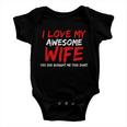 I Love My Awesome Wife Yes She Bought Me This Tshirt Baby Onesie