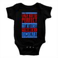 I May Not Be Perfect But At Least Im Not A Democrat Baby Onesie