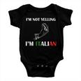 Im Not Yelling Im Italian Tshirt Baby Onesie