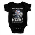 July George Washington 1776 Tee Stay Strapped Or Get Clapped Baby Onesie