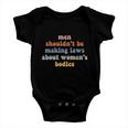 Men Shouldnt Be Making Laws About Womens Bodies Feminist Baby Onesie