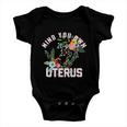 Mind Your Own Uterus Pro Choice Feminist Womens Rights Gift Baby Onesie