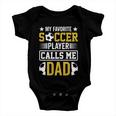 My Favorite Soccer Player Calls Me Dad Baby Onesie