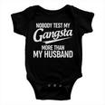 Nobody Test My Gangsta More Than My Husband Baby Onesie