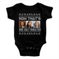 Now Thats One Ugly Christmas Sweater Tshirt Baby Onesie