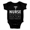 Nurse Because Even Doctors Need Heroes Tshirt Baby Onesie