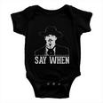 Say When V2 Baby Onesie