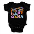 Somebodys Fine Ass Baby Mama Funny Mom Saying Cute Mom Baby Onesie