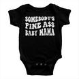 Somebodys Fine Ass Baby Mama Funny Saying Cute Mom Baby Onesie