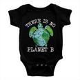 There Is No Planet B Earth Baby Onesie