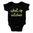 What Up Witches Broom Halloween Quote Baby Onesie