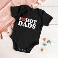 Funny I Heart Love Hot Dads Baby Onesie