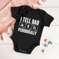 Funny I Tell Dad Jokes Periodically Fathers Day Baby Onesie