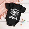 Mind Your Own Uterus Pro Choice Feminist Womens Rights Gift Baby Onesie