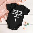 Normal Isnt Coming Back Jesus Is Tshirt Baby Onesie