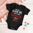 You Cant Scare Me I Have Three Daughters And A Wife V2 Baby Onesie