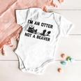 Im An Otter Not A Beaver  Funny Saying Cute Otter  Baby Onesie