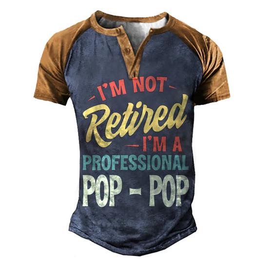Mens I'm Not Retired I'm A Professional Pop Pop T-Shirt Mens I'm Not Retired I'm A Professional Pop Pop T-Shirt