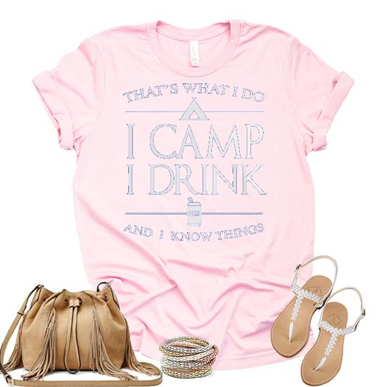 That's What I Do I Camp And I Know Things T-Shirt That's What I Do I Camp And I Know Things T-Shirt