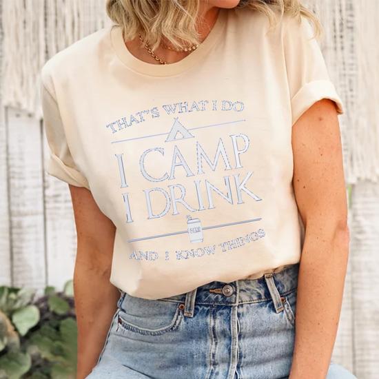 That's What I Do I Camp And I Know Things T-Shirt That's What I Do I Camp And I Know Things T-Shirt